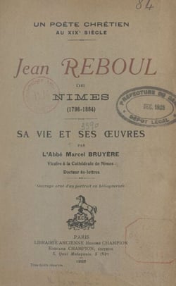 Un poète chrétien au XIXe siècle, Jean Reboul de Nîmes (1796-1864) - Sa vie et ses œuvres