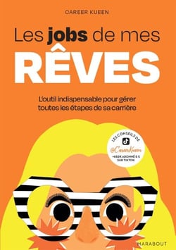 Les jobs de mes rêves - L outil indispensable pour gérer toutes les étapes de sa carrière