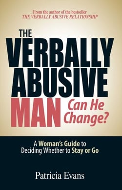 The Verbally Abusive Man - Can He Change? - A Woman's Guide to Deciding Whether to Stay or Go