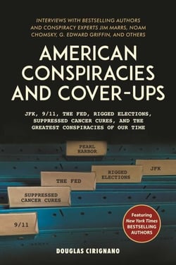 American Conspiracies and Cover-ups - JFK, 9/11, the Fed, Rigged Elections, Suppressed Cancer Cures, and the Greatest Conspiracies of Our Time