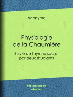 Physiologie de la Chaumière - Suivie de l'hymne sacré, par deux étudiants