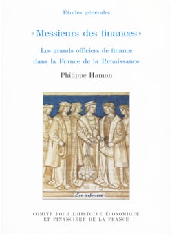 « Messieurs des finances » - Les grands officiers de finance dans la France de la Renaissance