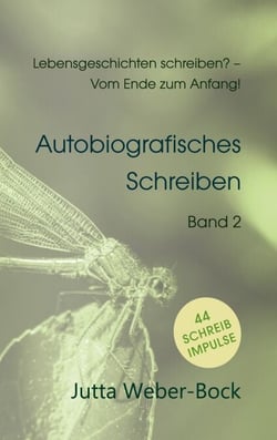 Lebensgeschichten schreiben? - Vom Ende zum Anfang! - Schreibratgeber Libelle - Autobiografisches Schreiben
