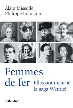 Femmes de fer - Elles ont incarné la saga Wendel