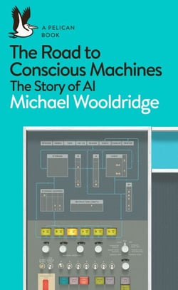 The Road to Conscious Machines - The Story of AI