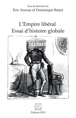 L'Empire libéral - Essai d'histoire globale