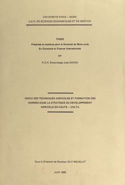 Choix des techniques agricoles et formation des hommes dans la stratégie du développement agricole en Haute-Volta - Thèse de Doctorat de 3e cycle en économie et finance internationale