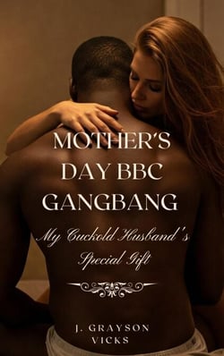 Mother's Day BBC Gangbang: My Cuckold Husband's Special Gift - BBC Breeding Housewives, #1