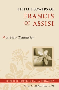 Little Flowers of Francis of Assisi - A New Translation