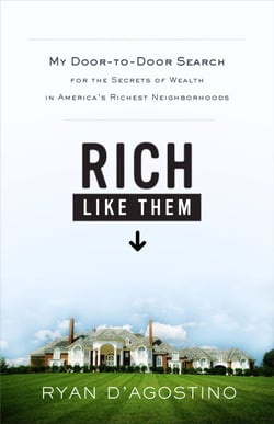 Rich Like Them - My Door-to-Door Search for the Secrets of Wealth in America's Richest Neighborhoods