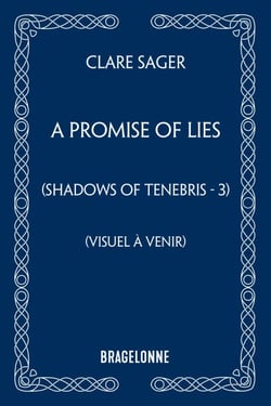 Shadows of Tenebris, T3 : A Promise of Lies
