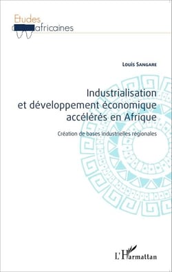 Industrialisation et développement économique accélérés en Afrique - Création de bases industrielles régionales