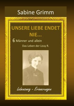Unsere Liebe endet nie 6 Männer und allein - Das Leben der Lissy R.