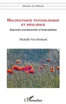 Maltraitance psychologique et résilience - Approche psychosociale et biographique