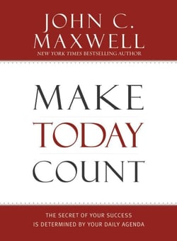 Make Today Count - The Secret of Your Success Is Determined by Your Daily Agenda