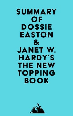 Summary of Dossie Easton &amp; Janet W. Hardy's The New Topping Book