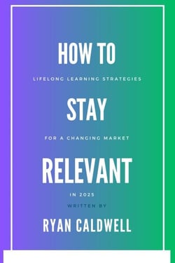 How to Stay Relevant: Lifelong Learning Strategies for a Changing Job Market in 2025