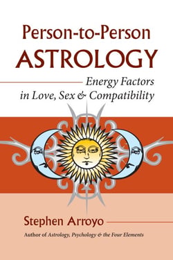 Person-to-Person Astrology - Energy Factors in Love, Sex and Compatibility