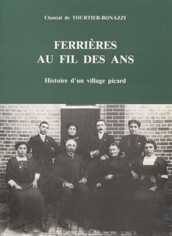 Ferrières au fil des ans - Histoire d'un village picard