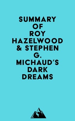 Summary of Roy Hazelwood &amp; Stephen G. Michaud's Dark Dreams