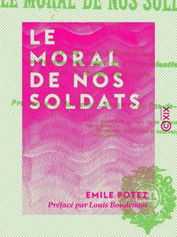Le Moral de nos soldats - Étude sur l'éducation, le commandement et l'organisation de l'armée nationale