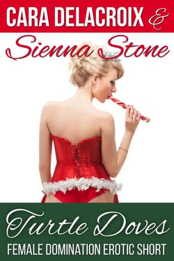 Turtle Doves: A Female Domination Erotic Short - Naughty Boys of Christmas, #2