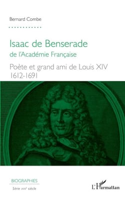 Isaac de Benserade - de l'Académie Française - Poète et grand ami de Louis XIV (1612-1691)