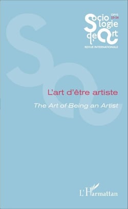 L'art d'être artiste - The Art of Being an Artist - Opus - Sociologie de l'Art 23-24