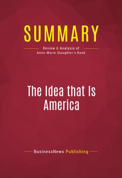 Summary: The Idea that Is America - Review and Analysis of Anne-Marie Slaughter's Book