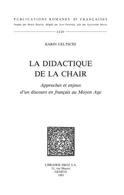 La Didactique de la chair : approches et enjeux d’un discours en français au Moyen Age
