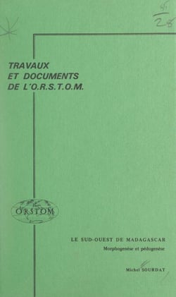 Le Sud-Ouest de Madagascar - Morphogenèse et pédogenèse