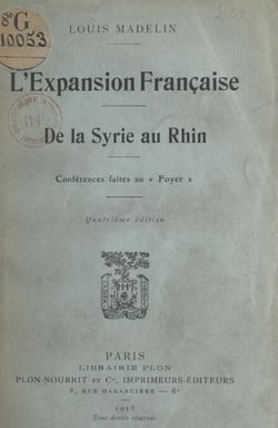 L'expansion française, de la Syrie au Rhin - Conférences faites au Foyer
