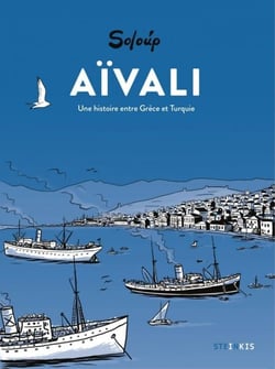 Aïvali - Une histoire entre Grèce et Turquie - Réédition