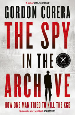 The Spy in the Archive - How one man tried to kill the KGB