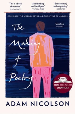 The Making of Poetry - Coleridge, the Wordsworths and Their Year of Marvels