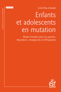 Enfants et adolescents en mutation - Mode d'emploi pour les parents, éducateurs, enseignants et thérapeutes