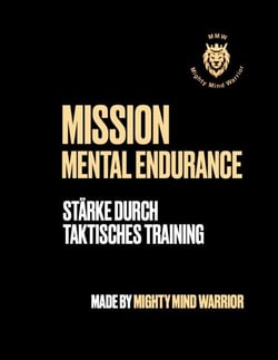 Mission Mental Endurance - Stärke durch taktisches Training