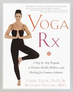 Yoga RX - A Step-by-Step Program to Promote Health, Wellness, and Healing for Common Ailments
