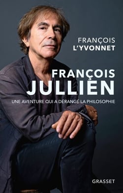 François Jullien - Une aventure qui a dérangé la philosophie
