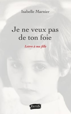 Je ne veux pas de ton foie - Lettre à ma fille
