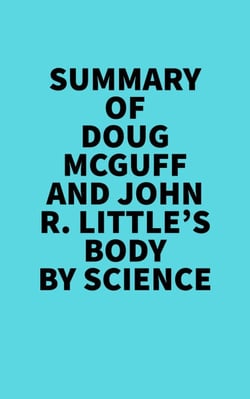 Summary of Doug McGuff and John R. Little's Body By Science -  