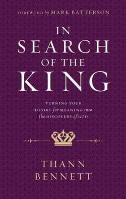 In Search of the King - Turning Your Desire for Meaning into the Discovery of God