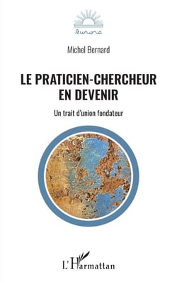 Le praticien-chercheur en devenir - Un trait d'union fondateur