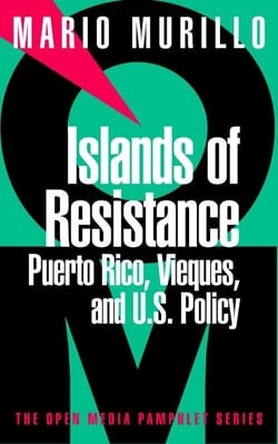 Islands of Resistance - Puerto Rico, Vieques, and U.S. Policy