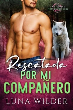 Rescatada por mi compañero - Twisted Oak Pack: First Responders, #5
