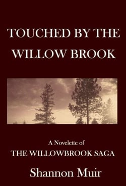 Touched by the Willow Brook: A Novelette of the Willowbrook Saga - Willowbrook Saga, #2