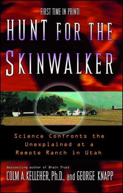 Hunt for the Skinwalker - Science Confronts the Unexplained at a Remote Ranch in Utah