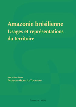 Amazonie brésilienne - Usages et représentations du territoire