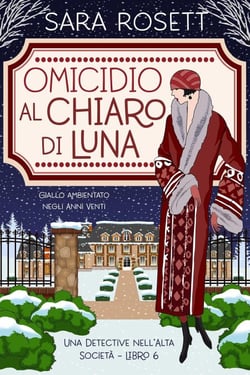 Omicidio al Chiaro di Luna - Una Detective nell’Alta Società, #6