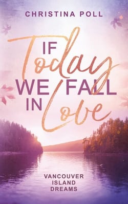If Today We Fall In Love - Vancouver Island Dreams